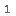 1