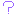 ?