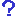 ?