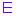E