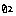 02