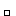 □