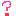 ?