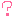 ?