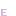 E