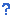 ?