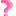 ?