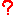 ?