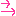 →