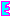 E