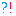 ?
