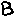 B