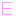 E