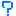 ?