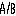 a/b