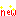 new