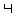 4