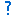 ?