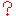 ?