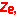 Ze,