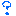 ?