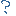 ?