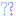 ?