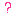 ?