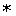 *