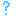 ?