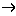 →