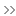 >>