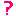 ?