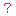 ?