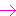 →