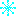 雪の結晶*