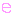 Ｅ