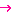 →