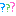 ???
