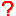 ?