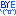bye