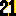 21