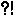 ?2