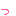 っ