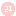 21*