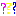 ???