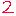 2