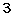 3