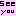 See you