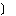 )